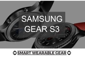 Smart Wearable Gear - Samsung Gear S3